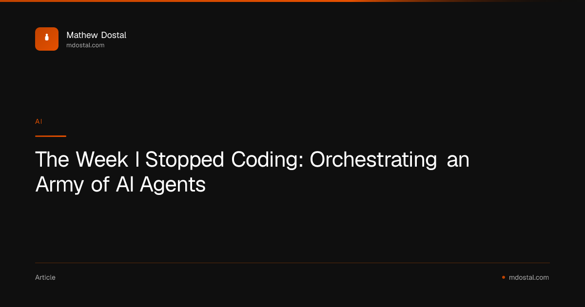 The Week I Stopped Coding: Orchestrating an Army of AI Agents - Mathew ...